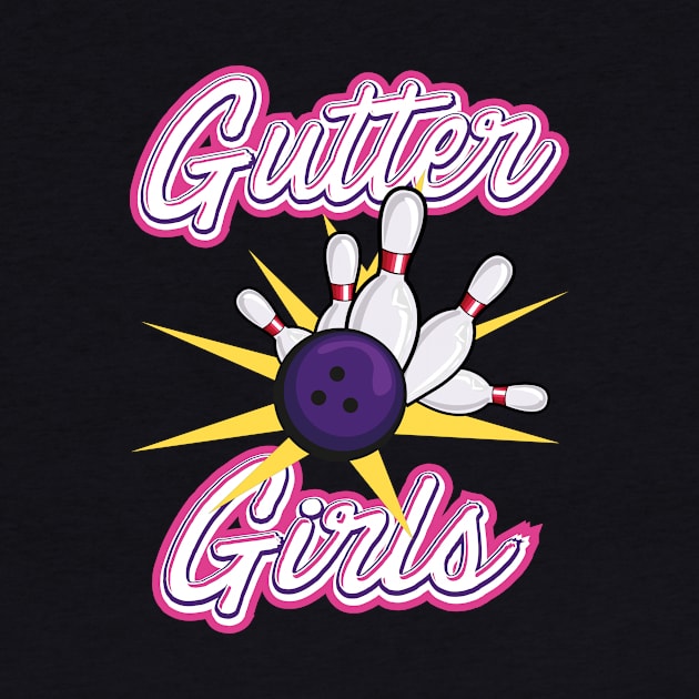 Gutter Girls Team Women Bowling Funny Gift Idea T-shirt by dconciente